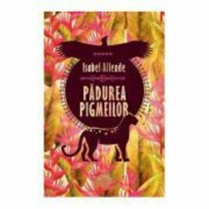 Padurea pigmeilor - Isabel Allende imagine