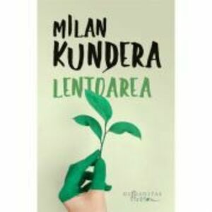 Lentoarea - Milan Kundera imagine