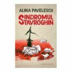 Sindromul Stavroghin - Alina Pavelescu imagine