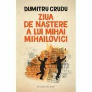 Ziua de nastere a lui Mihai Mihailovici - Dumitru Crudu imagine