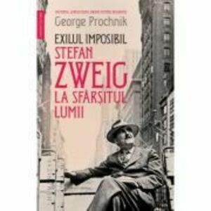Exilul imposibil. Stefan Zweig la sfârșitul lumii imagine