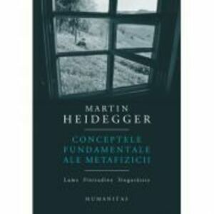 Conceptele fundamentale ale metafizicii | Martin Heidegger imagine