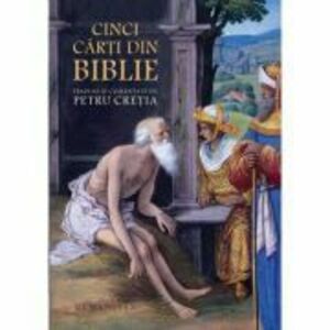 Cinci carti din Biblie traduse si comentate - Petru Cretia imagine