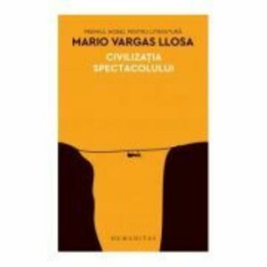 Civilizatia spectacolului - Mario Vargas Llosa imagine
