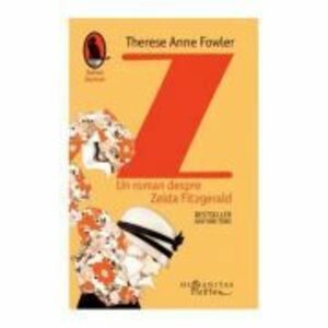 Z. Un roman despre Zelda Fitzgerald - Therese Anne Fowler imagine