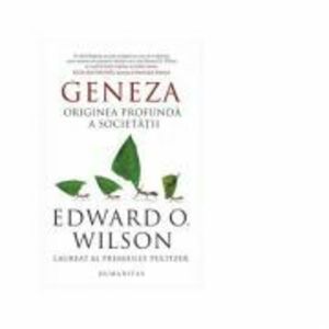 Geneza. Originea profunda a societatii - Edward O. Wilson imagine