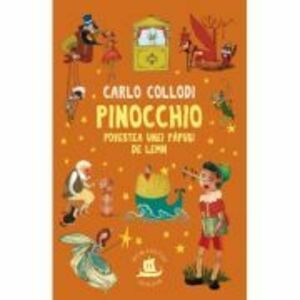 Pinocchio. Povestea unei papusi de lemn | Carlo Collodi imagine