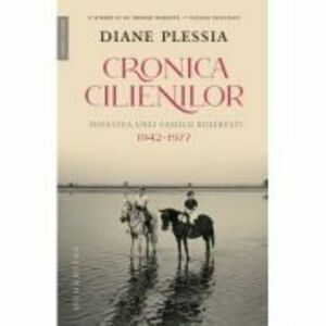 Cronica Cilienilor. Povestea unei familii boieresti, 1942-1977 - Diane Plessia imagine