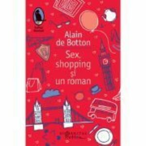 Sex, shopping si un roman - Alain de Botton imagine