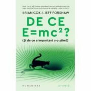De ce E = mc2? (Si de ce e important s-o stim?) - Brian Cox, Jeff Forshaw imagine
