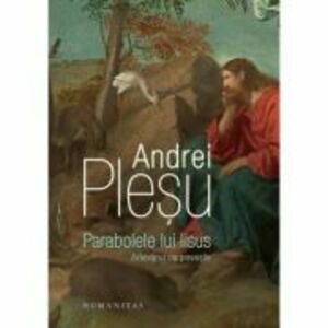 Parabolele lui Iisus | Andrei Plesu imagine