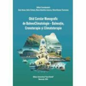 Ghid Corolar Monografic de BalneoClimatologie, Balneatie, Crenoterapie si Climatoterapie - Gelu Onose imagine