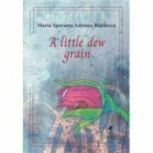 A little dew grain - Adriana Badilescu imagine