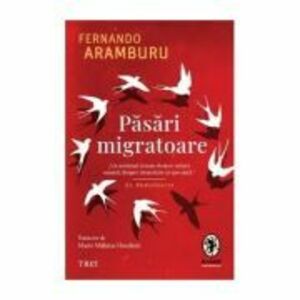 Pasari migratoare - Fernando Aramburu imagine