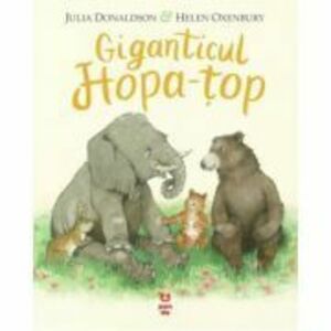 Giganticul Hopa-top - Julia Donaldson imagine