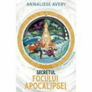 Secretul focului Apocalipsei - Annaliese Avery imagine