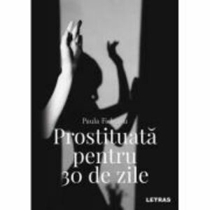 Prostituata pentru 30 de zile - Paula Ficleanu imagine