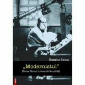 „Modernistul” Mircea Saucan in dosarele Securitatii - Romina Soica imagine