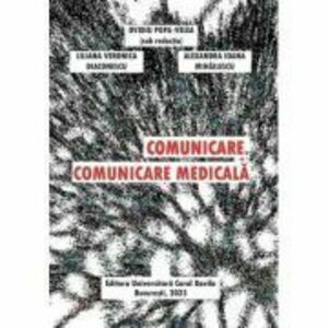 Comunicare. Comunicare medicala - Ovidiu Popa-Velea imagine