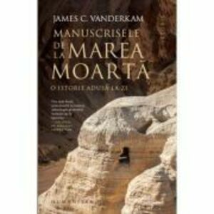 Manuscrisele de la Marea Moarta. O istorie adusa la zi - James C. Vanderkam imagine