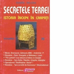 Secretele Terrei. Istoria incepe in Carpati. Volumul III imagine