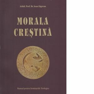 Morala crestina - manual pentru Seminariile teologice imagine