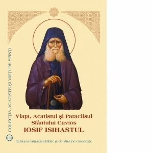 Viata, Acatistul si Paraclisul Sfantului Cuvios Iosif Isihastul imagine