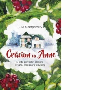 Craciun cu Anne si alte povestiri despre iertare, impacare si iubire imagine
