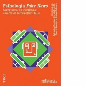 Psihologia Fake News. Acceptarea, distribuirea si corectarea informatiilor false imagine