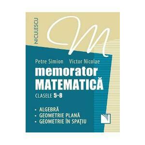 Memorator matematica - Clasa 5-8 - Petre Simion, Victor Nicolae imagine
