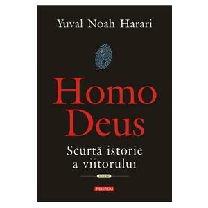 Homo Deus. Scurta istorie a viitorului - Yuval Noah Harari imagine