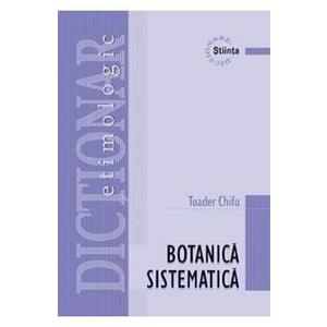 Dictionar etimologic de botanica sistematica - Toader Chifu imagine