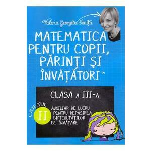 Matematica pentru copii, parinti si invatatori - Clasa 3. Caietul II - Valeria Georgeta Ionita imagine