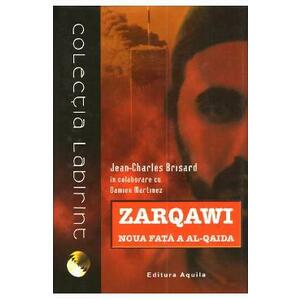 Zarqawi, noua fata a Al-Qaida - Jean Charles-Brisard, Damien Martinez imagine