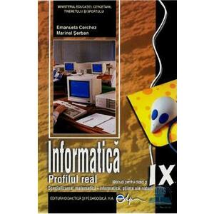 Informatica - Clasa 9 - Manual. Profilul real - Emanuela Cerchez, Marinel Serban imagine