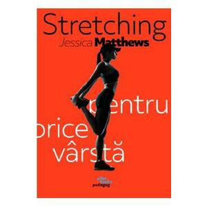 Stretching pentru orice varsta - Jessica Matthews imagine