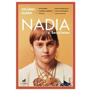 Nadia si Securitatea - Stejarel Olaru imagine