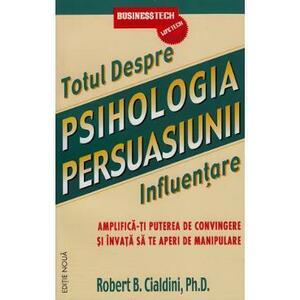 Totul despre psihologia persuasiunii - Robert B. Cialdini imagine