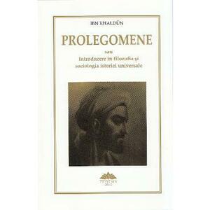 Prolegomene sau Introducere in filozofia si sociologia istoriei universale - Ibn Khaldun imagine