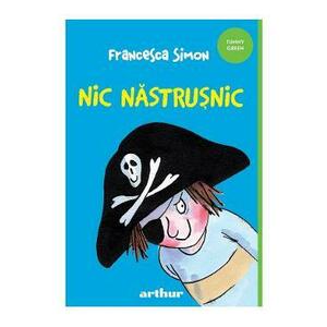 Nic Nastrusnic - Francesca Simon imagine