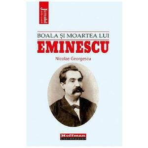 Boala si moartea lui Eminescu - Nicolae Georgescu imagine
