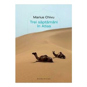 Trei saptamani in Atlas - Marius Chivu imagine