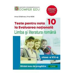 Teste pentru nota 10 la Evaluarea nationala - Clasa 8 - Limba romana - Anca Gradinaru, Irina Haila imagine