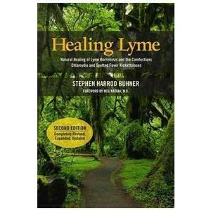 Healing Lyme: Natural Healing of Lyme Borelliosis and the Coinfections Chlamydia and Spotted Fever Rickettsioses - Stephen Harrod Buhner imagine
