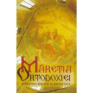 Maretia Ortodoxiei. Marturii biblice si patristice imagine