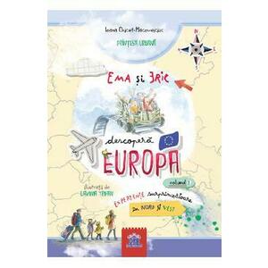 Ema si Eric descopera Europa Vol.1: Experiente surprinzatoare in Nord si Vest - Ioana Chicet-Macoveiciuc, Lavinia Trifan imagine