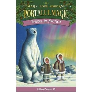 Portalul magic nr.12: Pericol in Arctica - Mary Pope Osborne imagine