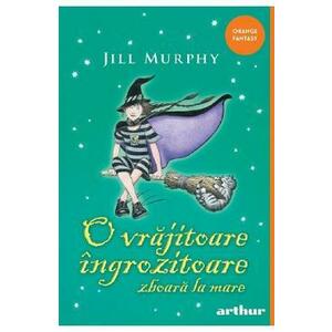 O vrajitoare ingrozitoare zboara la mare - Jill Murphy imagine