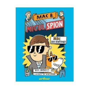 Mac B. Micul spion Vol.1: Mac sub acoperire - Mac Barnett imagine