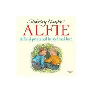 Alfie si prietenul lui cel mai bun - Shirley Hughes imagine
